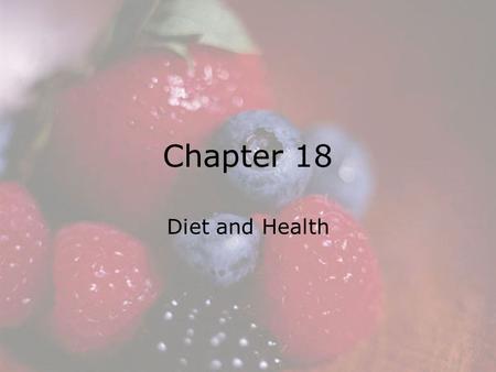 © 2008 Thomson - Wadsworth Chapter 18 Diet and Health.