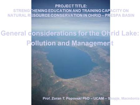 PROJECT TITLE: STRENGTHENING EDUCATION AND TRAINING CAPACITY ON NATURAL RESOURCE CONSERVATION IN OHRID – PRESPA BASIN General considerations for the Ohrid.