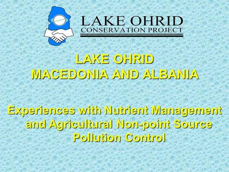 LAKE OHRID MACEDONIA AND ALBANIA Experiences with Nutrient Management and Agricultural Non-point Source Pollution Control.