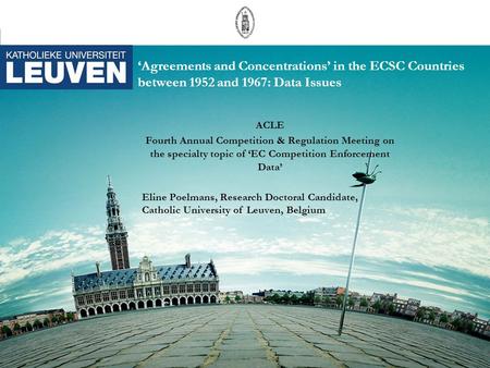 ‘Agreements and Concentrations’ in the ECSC Countries between 1952 and 1967: Data Issues ACLE Fourth Annual Competition & Regulation Meeting on the specialty.