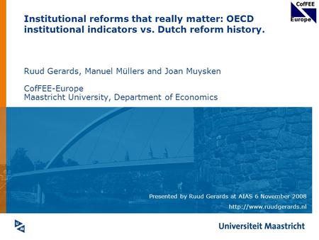 Europe Institutional reforms that really matter: OECD institutional indicators vs. Dutch reform history. Ruud Gerards, Manuel Müllers and Joan Muysken.