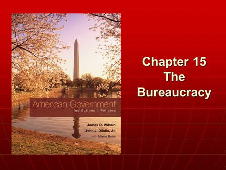 Chapter 15 The Bureaucracy. Copyright © 2011 Cengage WHO GOVERNS? WHO GOVERNS? 1.What happened to make the bureaucracy a “fourth branch” of American national.