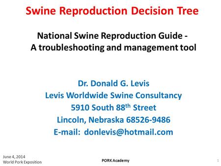 Swine Reproduction Decision Tree National Swine Reproduction Guide - A troubleshooting and management tool Dr. Donald G. Levis Levis Worldwide Swine Consultancy.