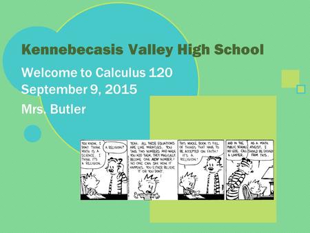 Kennebecasis Valley High School Welcome to Calculus 120 September 9, 2015 Mrs. Butler.