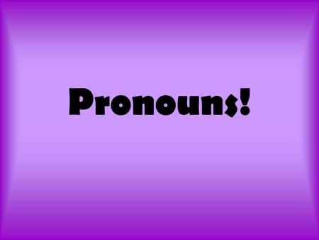 Pronouns!.