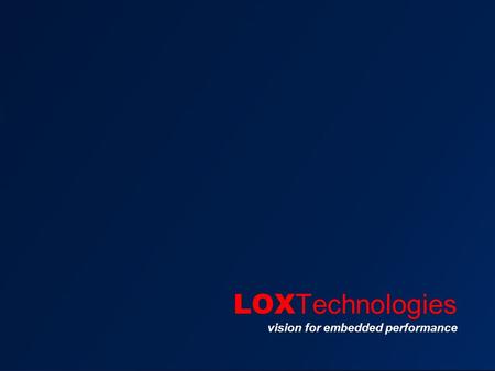 LOX Technologies vision for embedded performance.