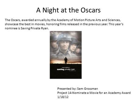 A Night at the Oscars The Oscars, awarded annually by the Academy of Motion Picture Arts and Sciences, showcase the best in movies, honoring films released.