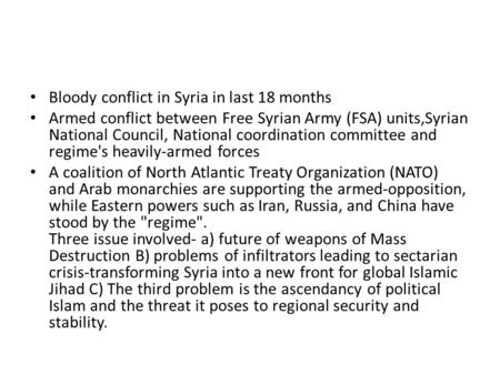 Bloody conflict in Syria in last 18 months Armed conflict between Free Syrian Army (FSA) units,Syrian National Council, National coordination committee.