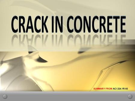 SUMMARY FROM ACI 224.1R-93. When anticipating repair of cracks in concrete, it is important to first identify the location and extent of cracking. The.