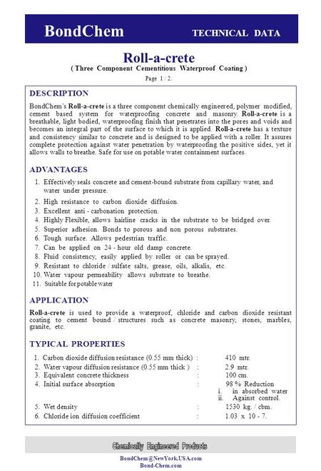 BondChem TECHNICAL DATA Roll-a-crete ( Three Component Cementitious Waterproof Coating ) Page 1 / 2. DESCRIPTION BondChem’s Roll-a-crete is a three component.