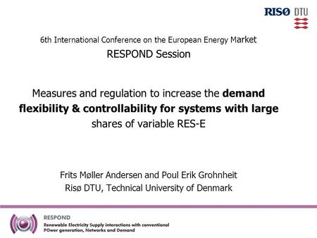 6th International Conference on the European Energy M arket RESPOND Session Measures and regulation to increase the demand flexibility & controllability.