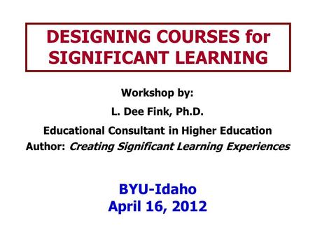 DESIGNING COURSES for SIGNIFICANT LEARNING