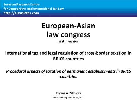 Eurasian Research Centre for Comparative and International Tax Law  International tax and legal regulation of cross-border taxation.