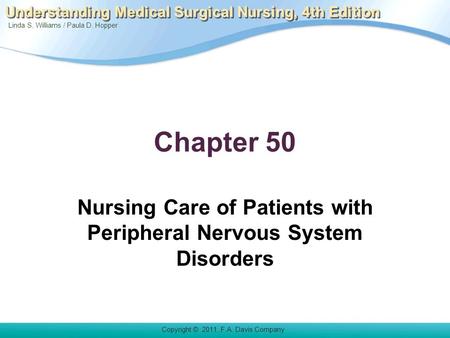 Linda S. Williams / Paula D. Hopper Copyright © 2011. F.A. Davis Company Understanding Medical Surgical Nursing, 4th Edition Chapter 50 Nursing Care of.