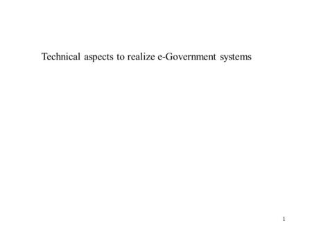 1 Technical aspects to realize e-Government systems.