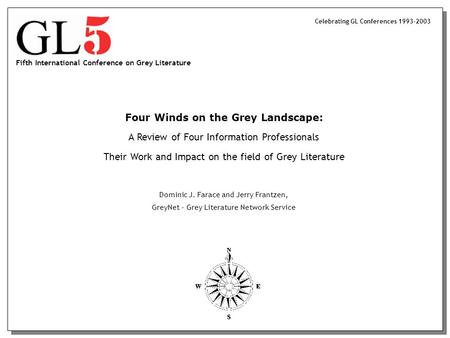 Fifth International Conference on Grey Literature Four Winds on the Grey Landscape: A Review of Four Information Professionals Their Work and Impact on.