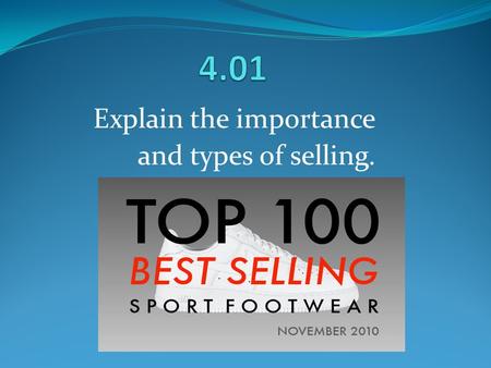 Explain the importance and types of selling.. Selling Selling is the exchange of goods and services from producers to consumers for a price. Businesses.