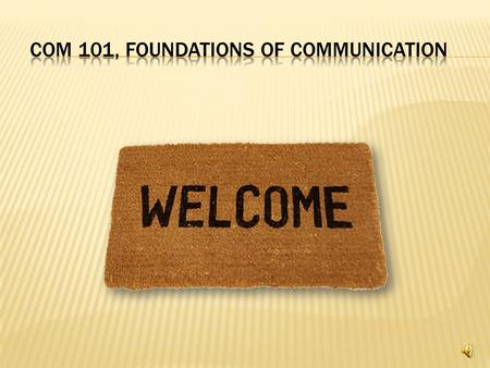  Why?  How often do we use communication?  What is accomplished with communication?  What is accomplished without communication?