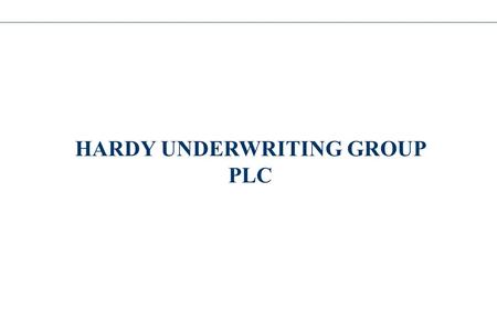 HARDY UNDERWRITING GROUP PLC. BACKGROUND Lloyd’s insurance business. Syndicate 382 commenced trading for the 1975 YOA. Hardy Underwriting Limited commenced.