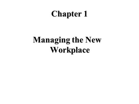 Chapter 1 Managing the New Workplace. What do Beaunit Mills, Hercules Powder, and Liebmann Breweries have in common? On 1st Fortune List (1955) On 1st.