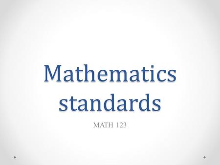 Mathematics standards MATH 123. New math When the Soviets launched Sputnik 1 in 1957, concerns emerged that the United States was falling behind in the.