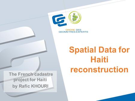 Spatial Data for Haiti reconstruction The French cadastre project for Haiti by Rafic KHOURI.