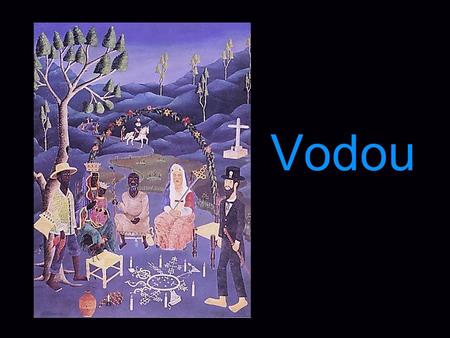 Vodou Vodou is characterized by a merging of African, Indian, and European beliefs and spiritual practices. As a spiritual system, it is continually evolving.