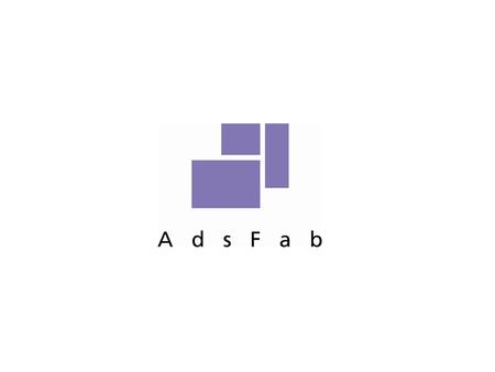 Adsfab Who are we? A BBC comedy show? No Although we do make ourselves laugh sometimes!