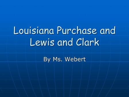 Louisiana Purchase and Lewis and Clark