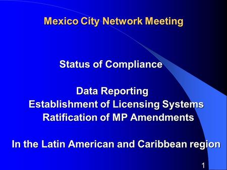 1 Mexico City Network Meeting Status of Compliance Status of Compliance Data Reporting Data Reporting Establishment of Licensing Systems Establishment.