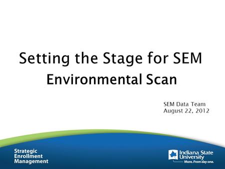 Environmental Scan SEM Data Team August 22, 2012.