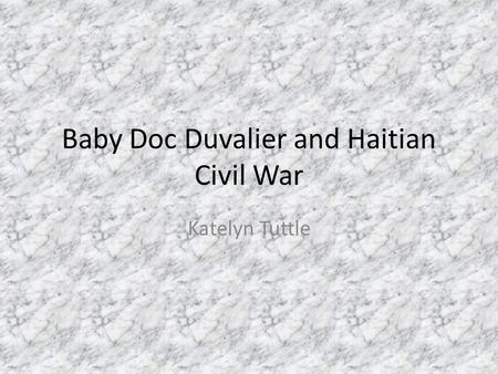 Baby Doc Duvalier and Haitian Civil War