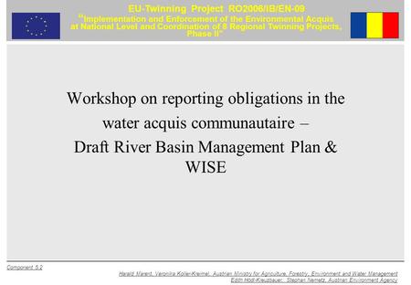 Component 5.2 Harald Marent, Veronika Koller-Kreimel, Austrian Ministry for Agriculture, Forestry, Environment and Water Management Edith Hödl-Kreuzbauer,