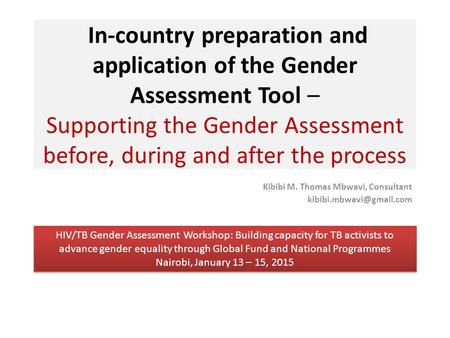 In-country preparation and application of the Gender Assessment Tool – Supporting the Gender Assessment before, during and after the process Kibibi M.