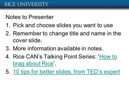 Notes to Presenter 1.Pick and choose slides you want to use 2.Remember to change title and name in the cover slide. 3.More information available in notes.