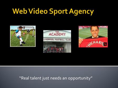 “Real talent just needs an opportunity”. - Web Video Sport Agency is the missing link between players from developing countries and professional sporting.