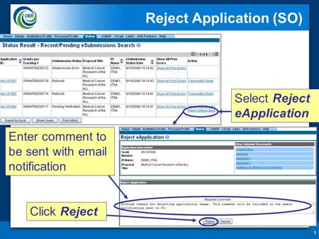 1 Reject Application (SO) Select Reject eApplication Enter comment to be sent with email notification Click Reject.