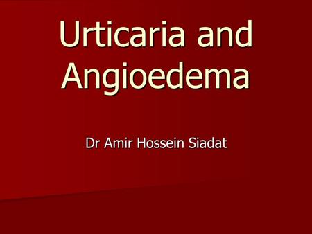 Urticaria and Angioedema