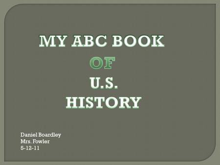 Daniel Boardley Mrs. Fowler 5-12-11. Antietam Hungary County in southwest Asia Civil war battle site in western Maryland Former monarchy in central Europe.