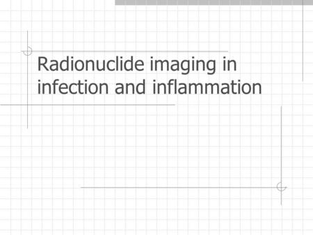 Radionuclide imaging in infection and inflammation