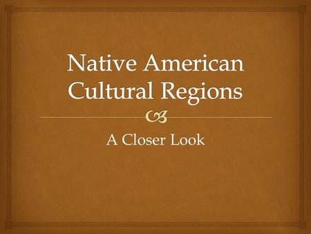 A Closer Look.  RegionFoodHousingClothing Northwest CoastFishRectangular houses made of wood Animal hide, fur, plants materials CaliforniaBalance of.