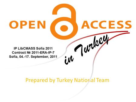 Prepared by Turkey National Team in Turkey IP LibCMASS Sofia 2011 Contract № 2011-ERA-IP-7 Sofia, 04.-17. September, 2011.