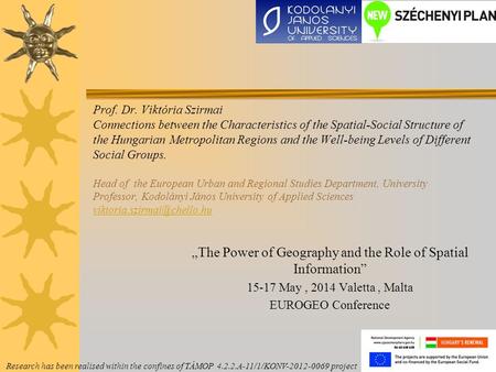 Prof. Dr. Viktória Szirmai Connections between the Characteristics of the Spatial-Social Structure of the Hungarian Metropolitan Regions and the Well-being.