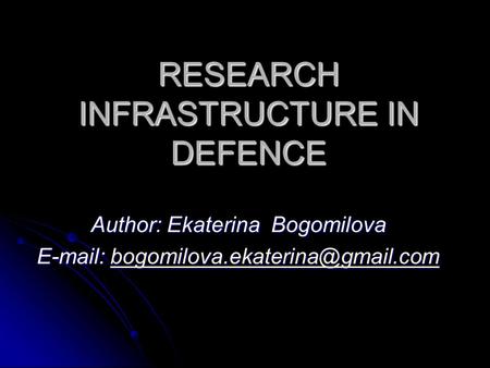 RESEARCH INFRASTRUCTURE IN DEFENCE Author: Ekaterina Bogomilova