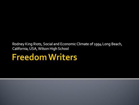 Rodney King Riots, Social and Economic Climate of 1994 Long Beach, California, USA, Wilson High School.