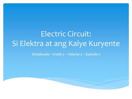 Electric Circuit: Si Elektra at ang Kalye Kuryente