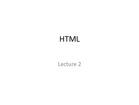 HTML Lecture 2.