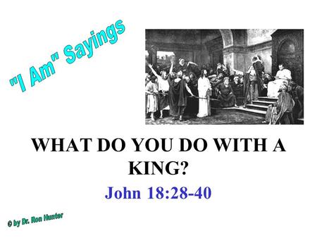 WHAT DO YOU DO WITH A KING? John 18:28-40. Jesus was on trial before Pilot. Jesus allowed himself to be taken before Pilot to be tried.“ He had been.