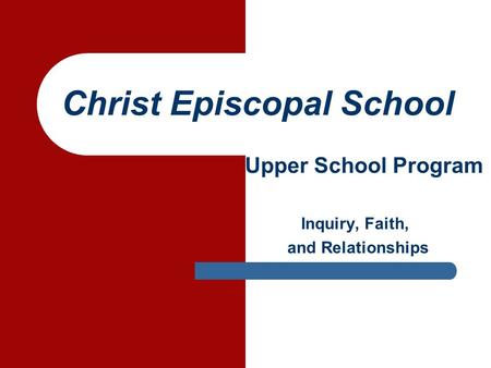 Christ Episcopal School Upper School Program Inquiry, Faith, and Relationships.