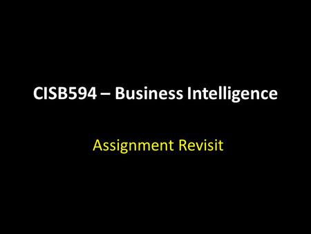 CISB594 – Business Intelligence